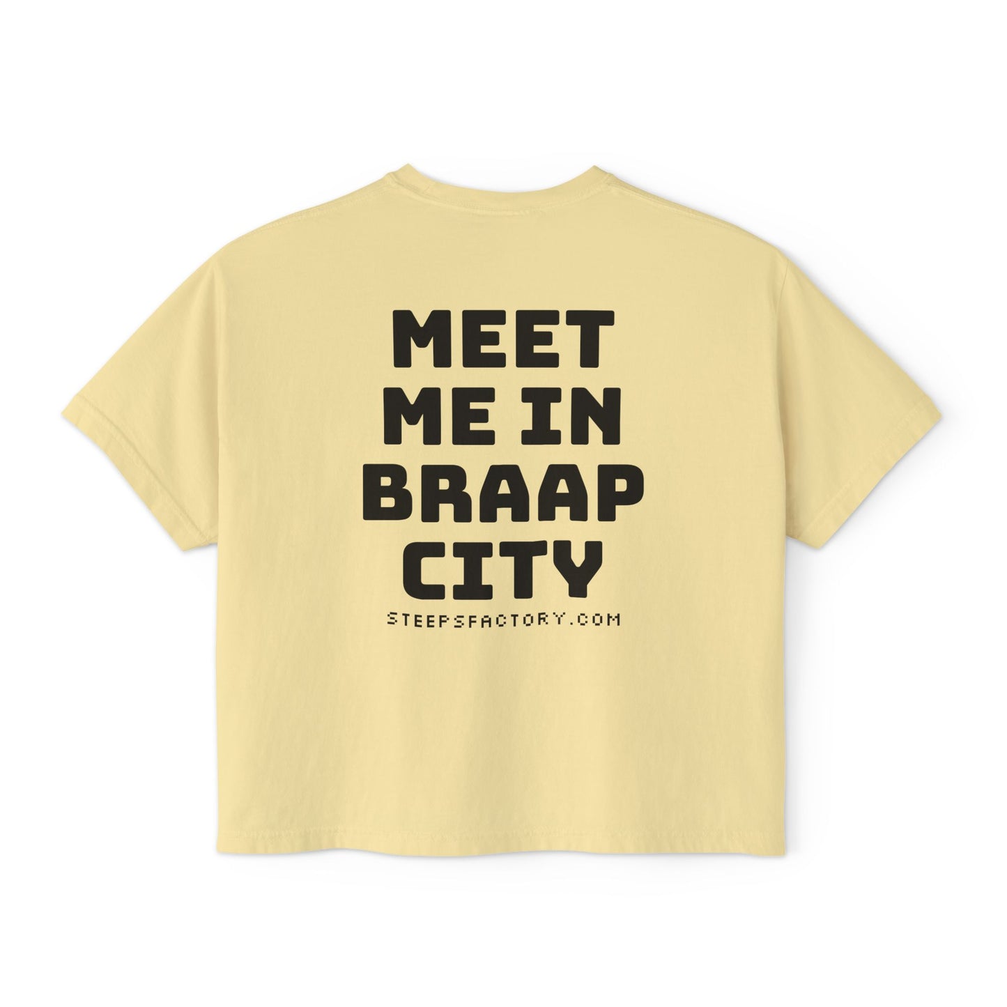 Steeps Factory Meet Me In Braap City Boxy Tee
