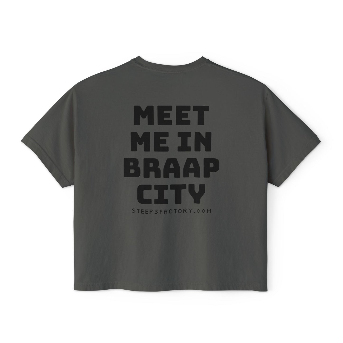 Steeps Factory Meet Me In Braap City Boxy Tee